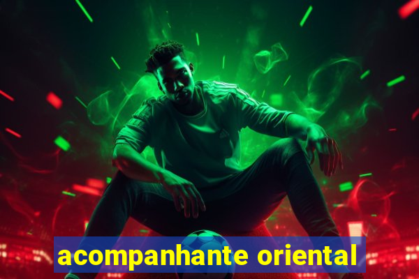 acompanhante oriental